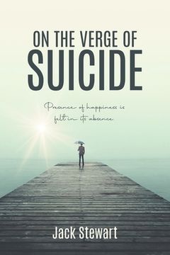 portada On the Verge of Suicide: Presence of Happiness is Felt in its Absence (in English)