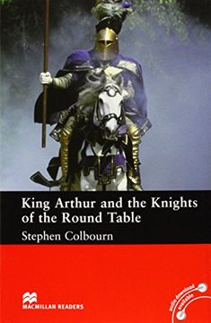 portada Macmillan Readers King Arthur and the Knights of the Round Table Intermediate Reader Without cd: Intermediate Level 