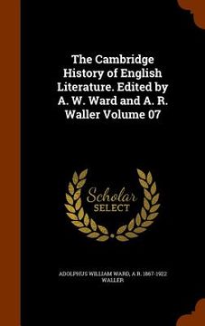 portada The Cambridge History of English Literature. Edited by A. W. Ward and A. R. Waller Volume 07