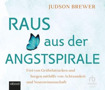 portada Raus aus der Angstspirale: Frei von Grübelattacken und Sorgen Mithilfe von Achtsamkeit und Neurowissenschaft (in German)