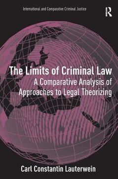 portada The Limits of Criminal Law: A Comparative Analysis of Approaches to Legal Theorizing (International and Comparative Criminal Justice) (en Inglés)
