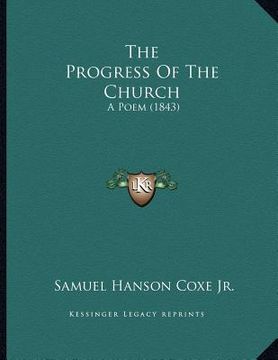 portada the progress of the church: a poem (1843) (en Inglés)