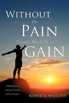 portada without the pain there's much to gain (en Inglés)