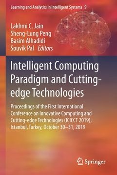 portada Intelligent Computing Paradigm and Cutting-Edge Technologies: Proceedings of the First International Conference on Innovative Computing and Cutting-Ed