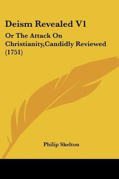 portada deism revealed v1: or the attack on christianity, candidly reviewed (1751) (en Inglés)