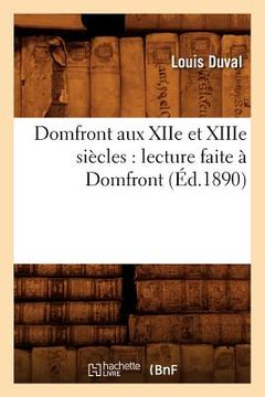 portada Domfront Aux Xiie Et Xiiie Siècles: Lecture Faite À Domfront, (Éd.1890) (in French)