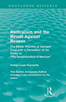 portada Radicalism and the Revolt Against Reason (Routledge Revivals): The Social Theories of Georges Sorel With a Translation of his Essay on the Decomposition of Marxism (in English)