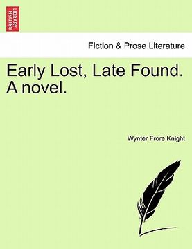 portada early lost, late found. a novel. (in English)