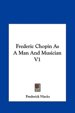 portada frederic chopin as a man and musician v1 (en Inglés)