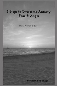 portada 5 Steps to Overcome Anxiety, Fear & Anger (in English)