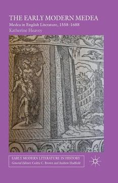 portada The Early Modern Medea: Medea in English Literature, 1558-1688