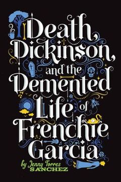 portada death, dickinson, and the demented life of frenchie garcia (in English)