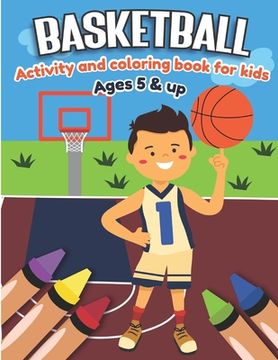 portada Basketball Activity and Coloring Book for kids Ages 5 and up: Fun for boys and girls, Preschool, Kindergarten (en Inglés)