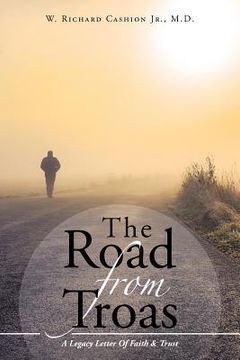 portada The Road From Troas: A Legacy Letter Of Faith & Trust (en Inglés)