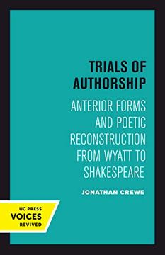 portada Trials of Authorship: Anterior Forms and Poetic Reconstruction From Wyatt to Shakespeare (The new Historicism: Studies in Cultural Poetics) (in English)