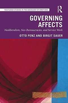 portada Governing Affects: Neoliberalism, Neo-Bureaucracies, and Service Work (Routledge Studies in the Sociology of Emotions) (en Inglés)