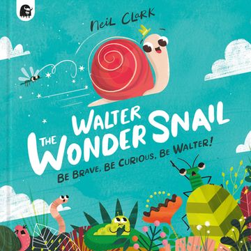 portada Walter the Wonder Snail: Be Brave, be Curious, be Walter! (en Inglés)