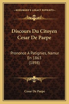 portada Discours Du Citoyen Cesar De Paepe: Prononce A Patignies, Namur En 1863 (1898) (en Francés)