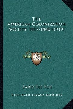 portada the american colonization society, 1817-1840 (1919) the american colonization society, 1817-1840 (1919) (en Inglés)