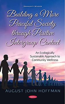portada Building a More Peaceful Society Through Positive Intergroup Contact: An Ecologically Sustainable Approach to Community Wellness