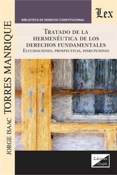 portada Tratado de la hermenéutica de los derechos fundamentales. Elucidaciones, prospectivas, disrupciones (in Spanish)