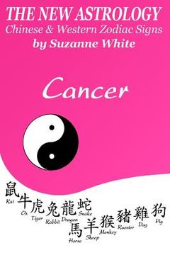 portada The New Astrology Cancer Chinese & Western Zodiac Signs.: The New Astrology by Sun Signs (en Inglés)