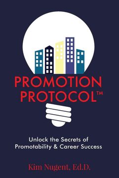 portada Promotion Protocol: Unlock the Secrets of Promotability & Career Success (en Inglés)