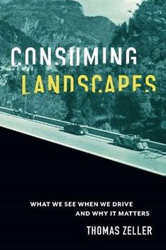 portada Consuming Landscapes: What we see When we Drive and why it Matters (en Inglés)