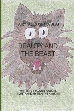 portada Beauty and the Beast: Part of Fairytales With a Beat: A French fairytales about a young girl that learns what true love is and thay anyone c (in English)