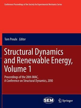 portada Structural Dynamics and Renewable Energy, Volume 1: Proceedings of the 28th Imac, a Conference on Structural Dynamics, 2010 (en Inglés)
