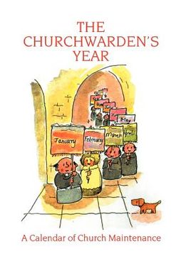 portada the churchwarden's year: a calendar of church maintenance
