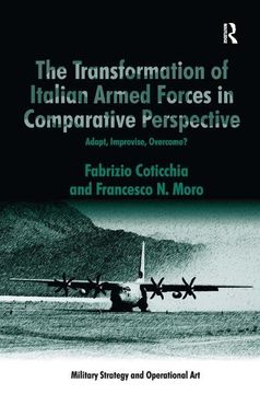 portada The Transformation of Italian Armed Forces in Comparative Perspective: Adapt, Improvise, Overcome? (en Inglés)