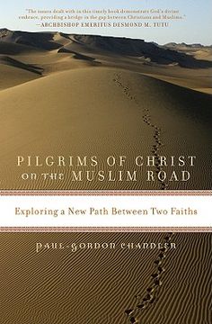 pilgrims of christ on the muslim road,exploring a new path between two faiths