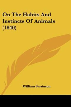portada on the habits and instincts of animals (1840) (en Inglés)