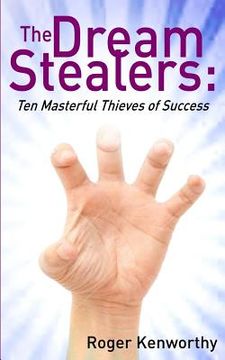 portada The Dream Stealers: Ten Masterful Thieves of Success (in English)