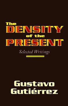 portada the density of the present: selected writings (en Inglés)