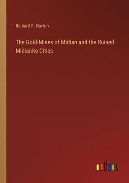 portada The Gold-Mines of Midian and the Ruined Midianite Cities (en Inglés)