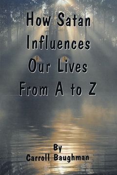 portada How Satan Influences Our Lives From A to Z (in English)