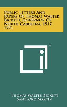 portada public letters and papers of thomas walter bickett, governor of north carolina, 1917-1921 (en Inglés)