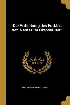 portada Die Aufhebung des Ediktes von Nantes im Oktober 1685 (in English)