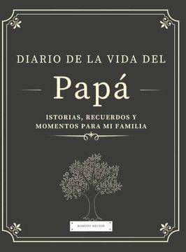 portada Diario de la Vida del Papá: Historias, Recuerdos y Momentos Para mi Familia