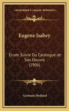 portada Eugene Isabey: Etude Suivie Du Catalogue de Son Oeuvre (1906) (en Francés)
