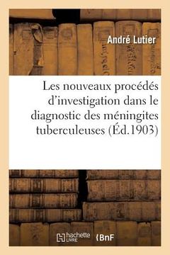 portada Les Nouveaux Procédés d'Investigation Dans Le Diagnostic Des Méningites Tuberculeuses Cytodiagnostic (en Francés)
