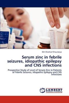 portada serum zinc in febrile seizures, idiopathic epilepsy and cns infections (en Inglés)