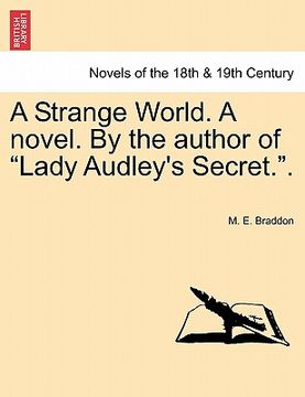 portada a strange world. a novel. by the author of "lady audley's secret.." (in English)