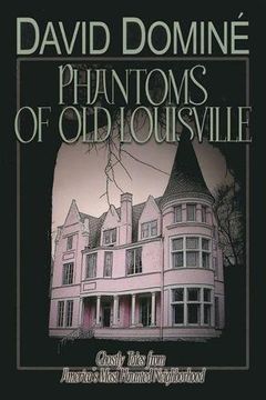portada Phantoms of Old Louisville: Ghostly Tales from America's Most Haunted Neighborhood (en Inglés)