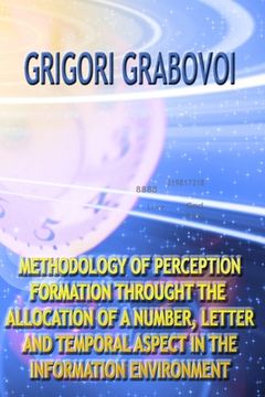 portada Methodology of Perception Formation Through the Allocation of a Number, Letter and Temporal Aspect in the Information Environment (en Inglés)