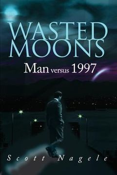portada wasted moons: man versus 1997 (in English)