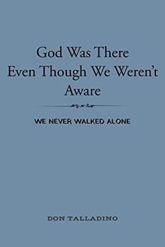 portada God was There Even Though we Weren'T Aware: We Never Walked Alone (en Inglés)
