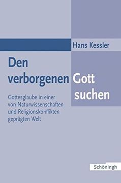 portada Den Verborgenen Gott Suchen: Gottesglaube in Einer Von Naturwissenschaften Und Religionskonflikten Geprägten Welt (en Alemán)